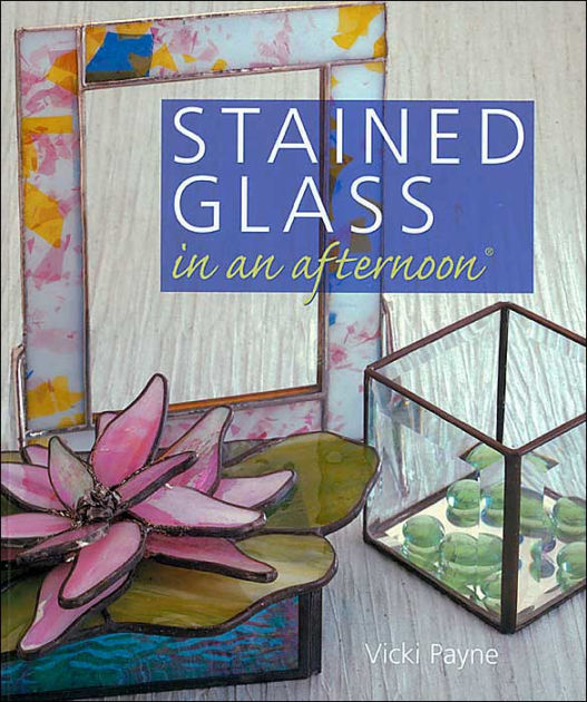 Stained Glass in an Afternoon by Vicki Payne, Paperback