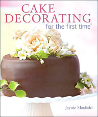 Title: Cake Decorating for the first time, Author: Jaynie Maxfield