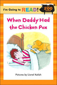 I'm Going to Read® (Level 3): When Daddy Had the Chicken Pox