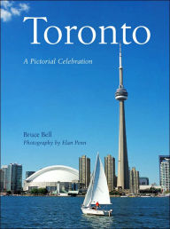 Toronto: A Pictorial Celebration