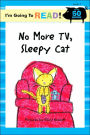 No More TV, Sleepy Cat (I'm Going to Read Series: Level 1)