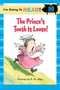 Title: The Prince's Tooth Is Loose (I'm Going to Read Series: Level 1), Author: R. W. Alley