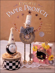 Fanciful Paper Projects: Making Your Own Posh Little Follies