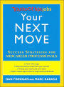 Your Next Move: Yahoo! HotJobs Success Strategies for Midcareer Professionals (HotJobs Career Advisors Series)