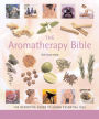 The Aromatherapy Bible: The Definitive Guide to Using Essential Oils