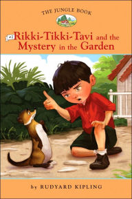 Rikki-Tikki-Tavi and the Mystery in the Garden (The Jungle Book Series #2)