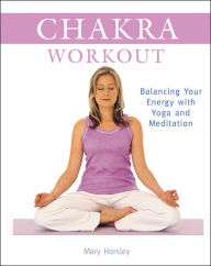 Chakra Workout: Balancing Your Energy with Yoga and Meditation