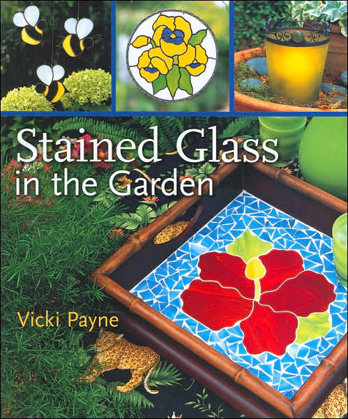 Stained Glass In The Garden By Vicki Payne Hardcover Barnes And Noble®