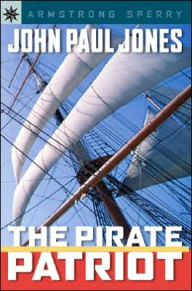 Title: John Paul Jones: The Pirate Patriot (Sterling Point Books Series), Author: Armstrong Sperry