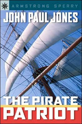 John Paul Jones: The Pirate Patriot (Sterling Point Books Series)