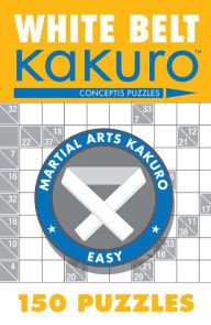 Title: White Belt Kakuro: 150 Puzzles, Author: Conceptis Puzzles