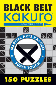 Title: Black Belt Kakuro: 150 Puzzles, Author: Conceptis Puzzles