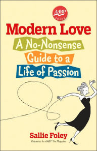 Title: Modern Love: A No-Nonsense Guide to a Life of Passion, Author: Sallie Foley