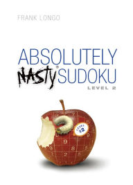 Title: Absolutely Nasty® Sudoku Level 2, Author: Frank Longo