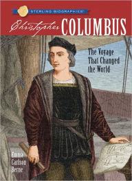 Title: Christopher Columbus: The Voyage That Changed the World (Sterling Biographies Series), Author: Emma Carlson Berne