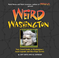 Title: Weird Washington: Your Travel Guide to Washington's Local Legends and Best Kept Secrets, Author: Jefferson Davis