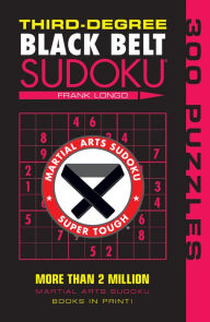 Title: Third-Degree Black Belt Sudoku®, Author: Frank Longo