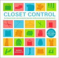 Closet Control: The Ultimate Guide to Revitalizing Your Wardrobe and Revolutionizing the Way You Store It