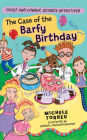 The Case of the Barfy Birthday (Doyle and Fossey, Science Detectives Series)