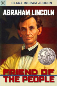 Title: Abraham Lincoln: Friend of the People (Sterling Point Books Series), Author: Clara Ingram Judson