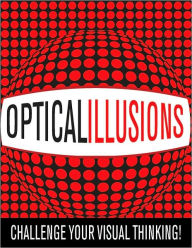 Optical Illusions: Challenge Your Visual Thinking!