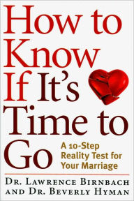 How to Know If It's Time to Go: A 10-Step Reality Test for Your Marriage