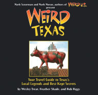 Title: Weird Texas: Your Travel Guide to Texas's Local Legends and Best Kept Secrets, Author: Wesley Treat