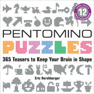 Title: Pentomino Puzzles: 365 Teasers to Keep Your Brain in Shape, Author: Eric Harshbarger