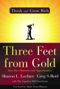 Three Feet from Gold: Turn Your Obstacles into Opportunities!