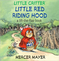 Little Red Riding Hood: A Lift-the-Flap Book (Little Critter Series)
