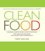 Clean Food: A Seasonal Guide to Eating Close to the Source with More Than 200 Recipes for a Healthy and Sustainable You