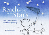 Title: Reach for the Stars: and Other Advice for Life's Journey, Author: Serge Bloch