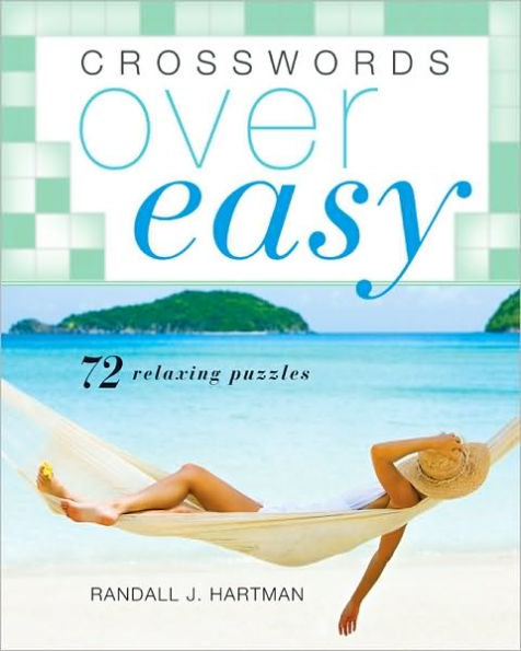 Crosswords Over Easy: 72 Relaxing Puzzles