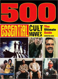 500 Essential Cult Movies: The Ultimate Guide