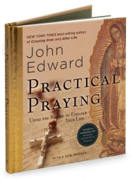 Title: Practical Praying: Using the Rosary to Enhance Your Life, Author: John Edward