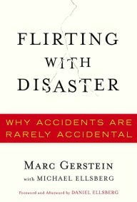 Title: Flirting with Disaster: Why Accidents Are Rarely Accidental, Author: Marc S. Gerstein