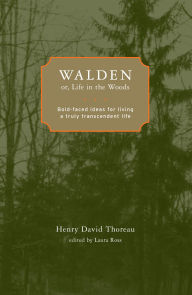 Title: Walden; or, Life in the Woods: Bold-faced Ideas for Living a Truly Transcendent Life, Author: Henry David Thoreau