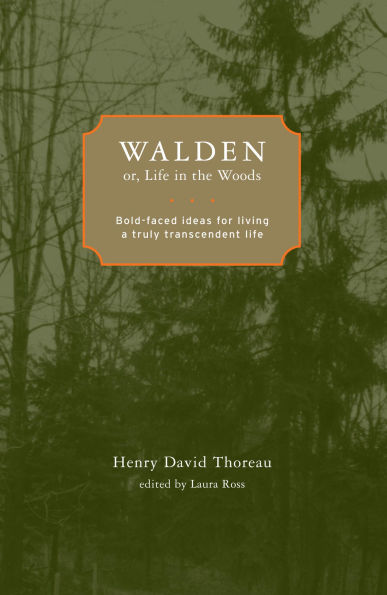 Walden; or, Life in the Woods: Bold-faced Ideas for Living a Truly Transcendent Life