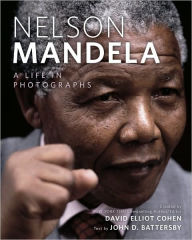 Title: Nelson Mandela: A Life in Photographs, Author: David Elliot Cohen