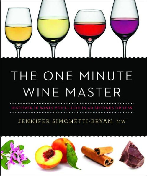 The One Minute Wine Master: Discover 10 Wines You'll Like in 60 Seconds or Less