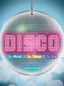 Disco: The Music, The Times, The Era