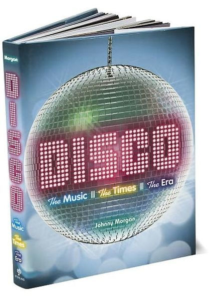 Disco: The Music, The Times, The Era