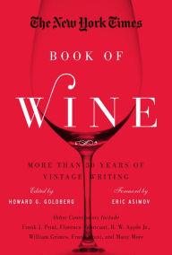 Title: The New York Times Book of Wine: More Than 30 Years of Vintage Writing, Author: Howard G. Goldberg