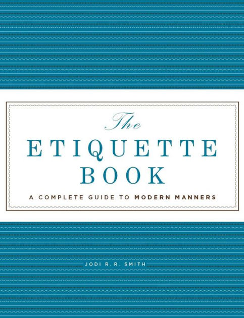 The Etiquette Book: A Complete Guide To Modern Manners By Jodi R. R ...