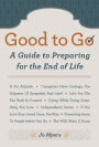 Good to Go: A Guide to Preparing for the End of Life