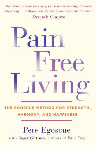 Pain Free Living: The Egoscue Method for Strength, Harmony, and Happiness