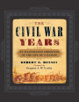 The Civil War Years: An Illustrated Chronicle of the Life of a Nation