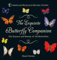 Title: The Exquisite Butterfly Companion: The Science and Beauty of 100 Butterflies, Author: American Museum of Natural History