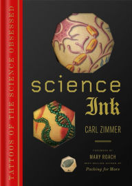 Title: Science Ink: Tattoos of the Science Obsessed, Author: Carl Zimmer