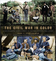 The Civil War in Color: A Photographic Reenactment of the War Between the States